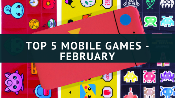Top 5 Mobile Games - February 2018